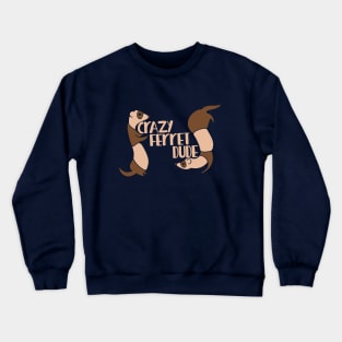 Crazy Ferret Dude Crewneck Sweatshirt